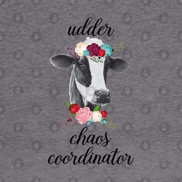 Udder Chaos Coordinator Cow Heifer by LotusTee